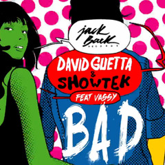 David Guetta,Showtek - Bad Feat. Vassy (Dirty Decks Re-Edit)