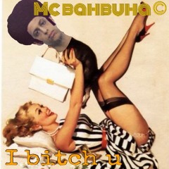 i bitch u