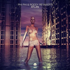 Phi Phi & Roddy Reynaert - Atlan (original mix) OUT NOW