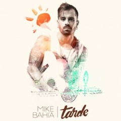 Tarde - Mike Bahia
