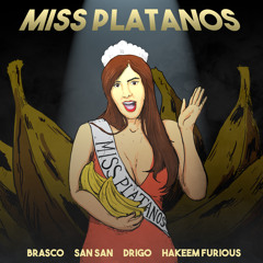 Ms. Plantanos- [Brasco, Hakeem Furious] Ft. Drigo & San San