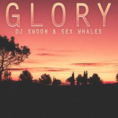 DJ Swoon & Sex Whales - Glory