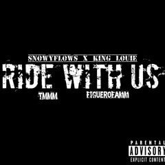 Ride With Us - SnowyFlows x King Louie