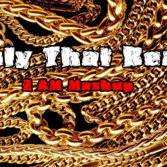 Only That Real - 2 AM Mashup Ft. Iamsu, 2 Chainz & Sage The Gemini (by c.m.)