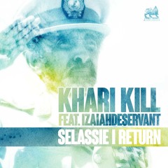 Khari Kill - Selassie I Return (Extravaganza) (Feat. Izaiahdeservant)