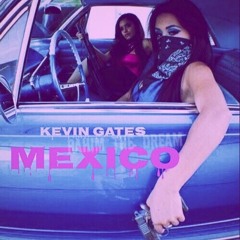 Kevin Gates - Mexico (Slowed and Throwed)