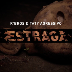 R'Bros & Taty Agressivo - Estraga