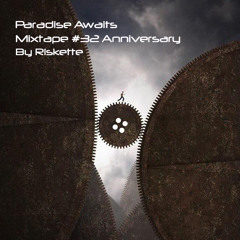 "Paradise Awaits" // MixTape (#32Anniversary) By Riskette
