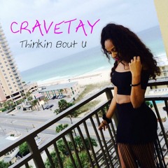 CRAVETAY - Thinkin Bout U