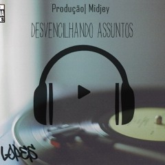 Desvencilhando Assuntos - Pedro Lopes - (Prod.Midjey)