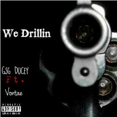 We Drillin - Gsg Ducey ft VonTae