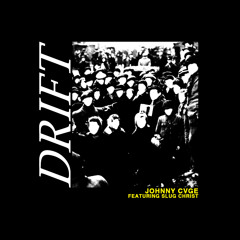 DRIFT FT. SLUG CHRIST (PROD. SLUG)