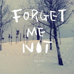 더 필름(The Film) - Forget - Me - Not