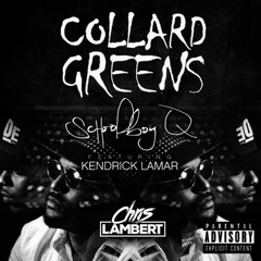 ScHoolboy Q - Collard Greens (Chris Lambert Remix) {Free DL}
