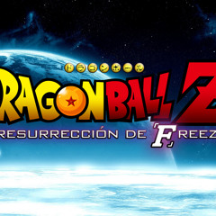 DBZ - Fukkatsu No F (La Resurreccion De Freezer) - Insert Song Full