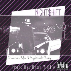 Night$hift (ft. Nightshift Remy) (Prod. Beau Willie)