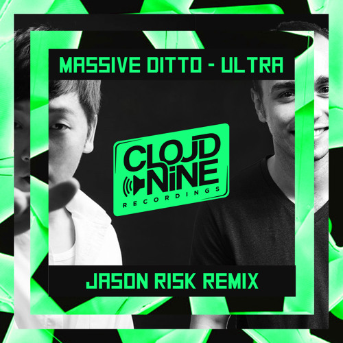 ULTRA (Jason Risk Remix) - Massive Ditto [OUT NOW ON CLOUD NINE RECORDINGS]