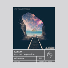 KDrew - Last Train To Paradise (MÈTIS Remix)