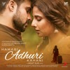 Humari Adhoori Kahani Arijit Singh Av Ahmed Mp3