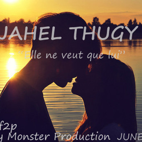 Jahel Thugy - Elle Ne Veut Que Lui (JUN2K15)