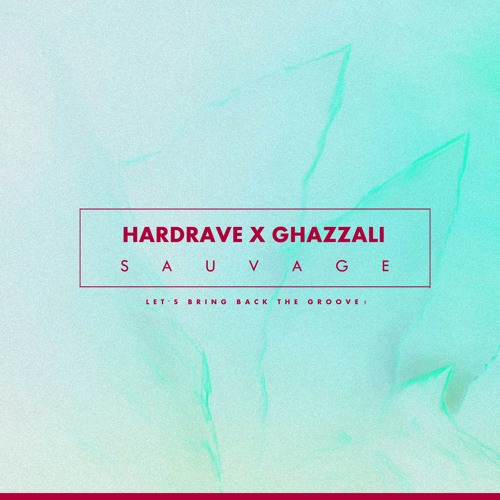 Ghazzali X Hardrave - Sauvage *Supported by Kryder*