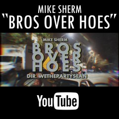 Mike Sherm - Bros Over Hoes (Prod. DStokes)