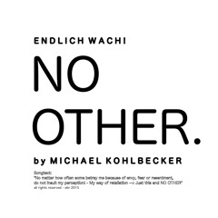 NO OTHER. - Michael Kohlbecker
