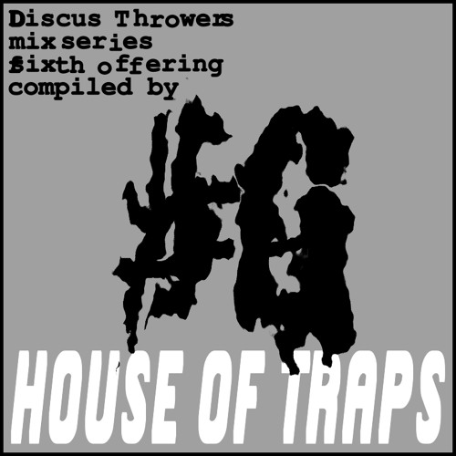 Discus Mix: #6 - House Of Traps (Firecracker Recordings) "Selected Ambient Jerks Mix"