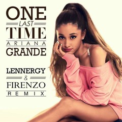Ari.ana Gra.nde - 1 Last Time (Lennergy & Firenzo Remix)*Buy = Free Download*