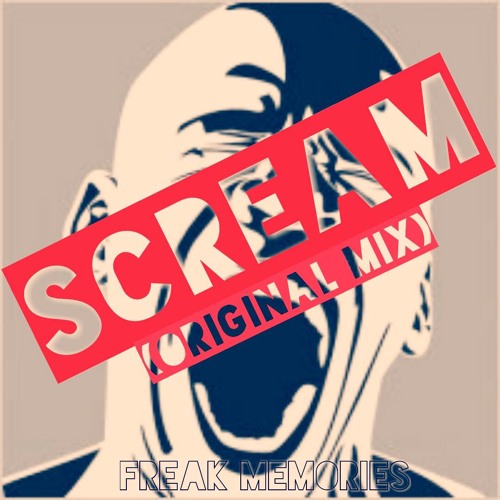 Freak Memories - Scream (Original Mix)