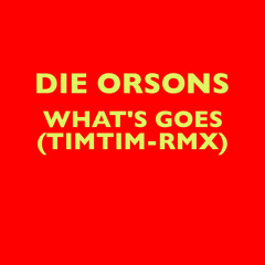 Die Orsons - What's Goes (TimTimRMX)