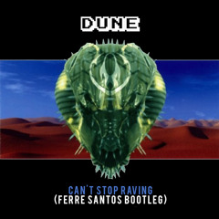 Dune - Can't Stop Raving (Ferre Santos Remix)