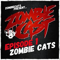 ZOMBIE CAST Episode 1 - Zombie Cats