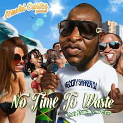 ARNOLD CARTER " NO TIME TO WASTE " (Feat. ICANDY & ESCO)