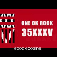 One Ok Rock - Good GoodBye เพลงนี้ร้องให้เพื่อนผมที่กำลังอกหัก