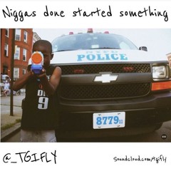 FLY - Niggas Done Started Something Freestyle