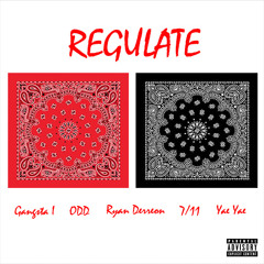 ODD & Gangsta I - Regulate ft. Ryan Derreon, 7/11, Yae Yae