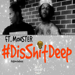 #DisShitDeep  starring Monster  Braswell