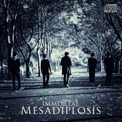 Mesadiplosis - Immortal
