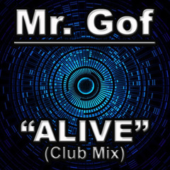 Mr. Gof- Alive