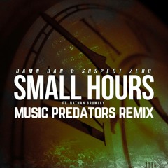 Damn Dan & Suspect Zero Ft. Nathan Brumley - Small Hours (Music Predators Remix) [1ST PLACE]