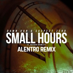 Damn Dan & Suspect Zero Ft. Nathan Brumley - Small Hours (Alentro Remix) [5TH PLACE]