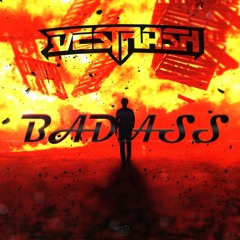 DESTFLASH - Bad Ass