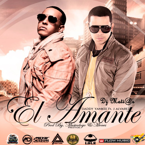 Stream Daddy Yankee Ft. J Alvarez - El Amante (Remix XTD 2015 Vercion Dj  Mati@s) by Dj Mayn | Listen online for free on SoundCloud