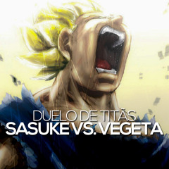 Sasuke VS. Vegeta | Duelo de Titãs