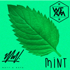 We AM x Matt & Nate Robinson - Mint (Soundcloud Edit) !Hit the button for the Original Mix!
