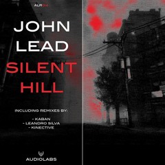 JOHN LEAD - SILENT HILL (KINECTIVE RMX)     Preview