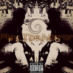 Play The Mirror (Feat. LKO)
