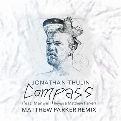 Jonathan Thulin - Compass (feat. Manwell Reyes & Matthew Parker )(Matthew Parker Remix)