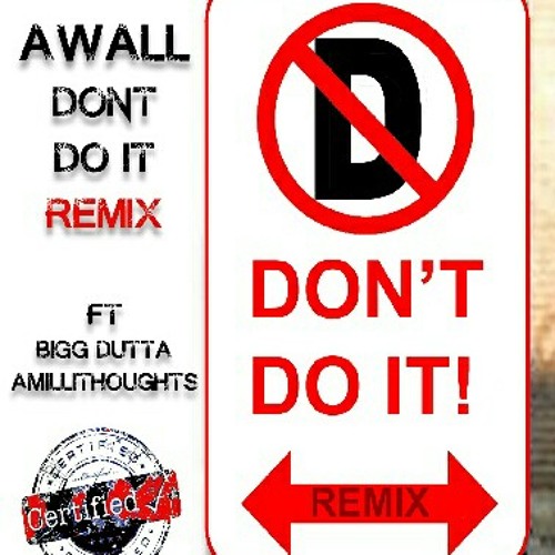 Don't Do It (Remix) ft. Amilli Thoughts and Bigg Dutta